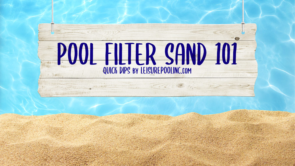 Choosing Swimming Pool Filter Sand - Play Sand vs. Pool Filter Sand - Quick Dips from LeisurePoolinc.com