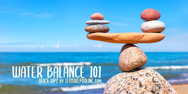 Pool Care 101 - Quick Dips - How to Balance you Pool Water - Swimming Pool Care Guides by LeisurePoolinc.com